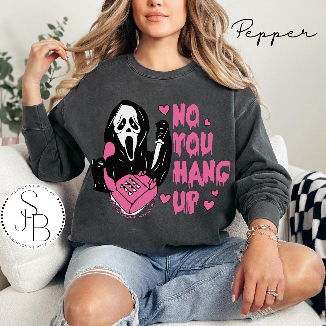 No You Hang Up - Comfort Colors Sweatshirt