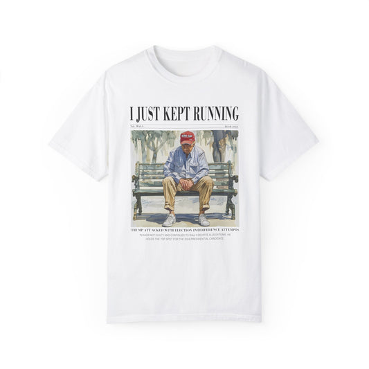 I Just Kept Running - Trump Tee - Unisex Garment-Dyed T-shirt