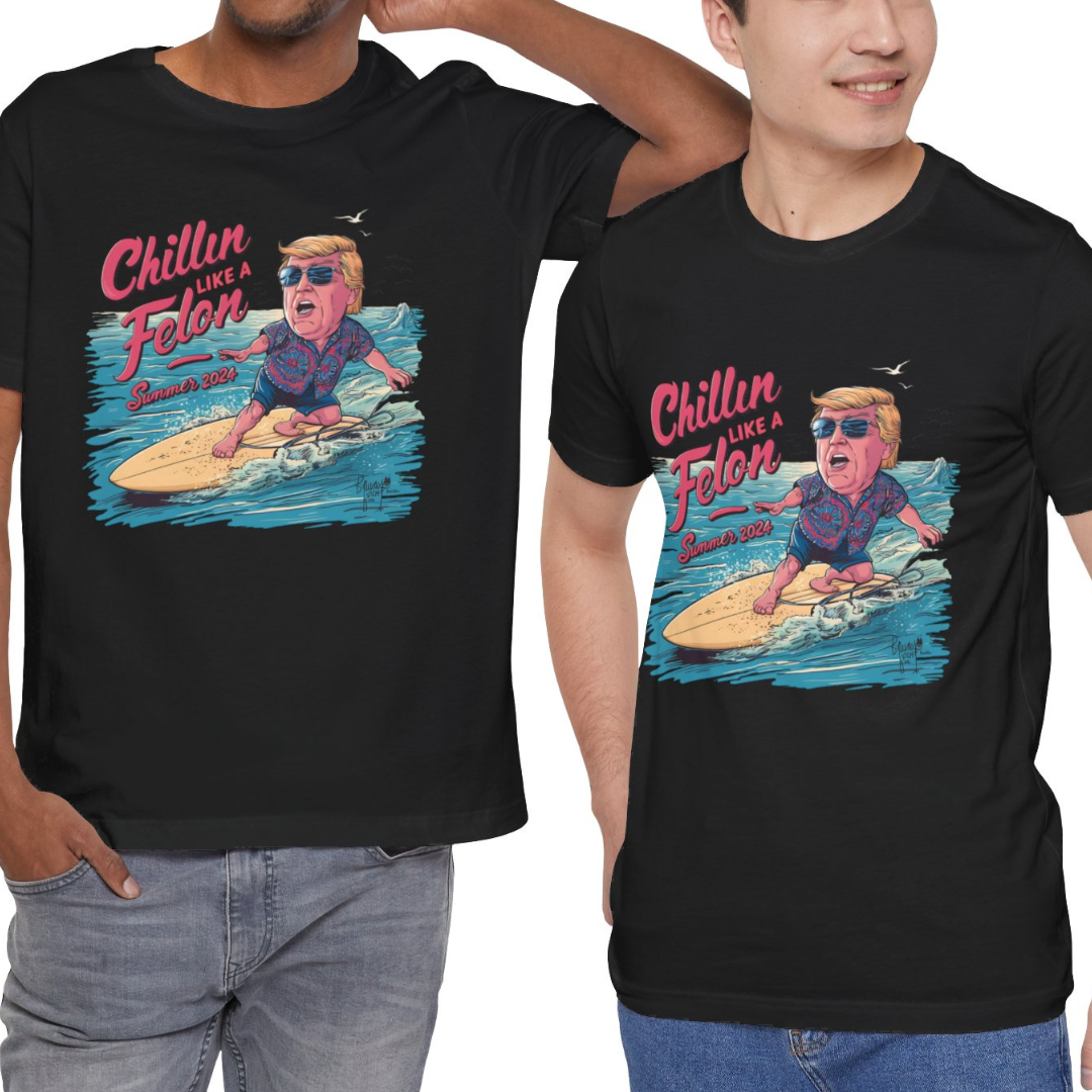 Chillin like a Felon - Trump on Surf Board - Trump Tee - Unisex Jersey Short Sleeve Tee