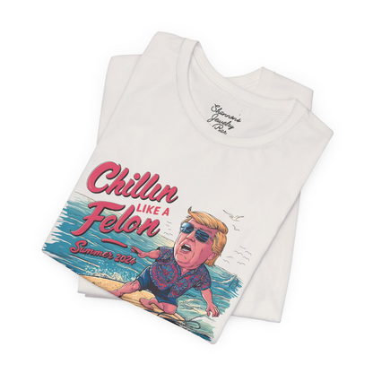 Chillin like a Felon - Trump on Surf Board - Trump Tee - Unisex Jersey Short Sleeve Tee