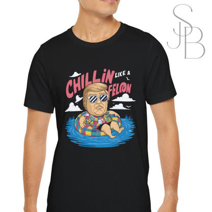 Chillin like a Felon - Trump Tee - Unisex Jersey Short Sleeve Tee