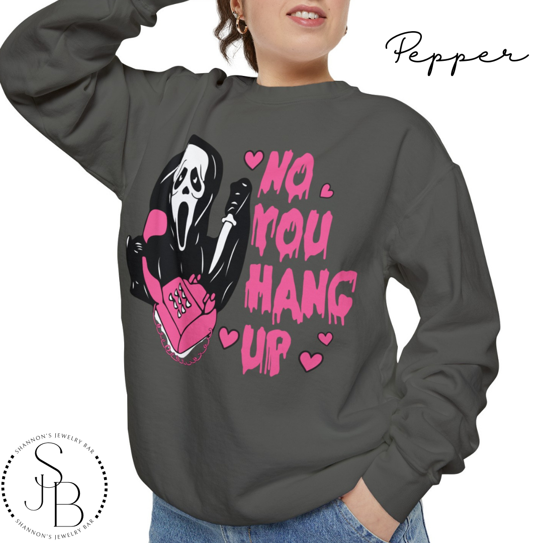 No You Hang Up - Comfort Colors Sweatshirt