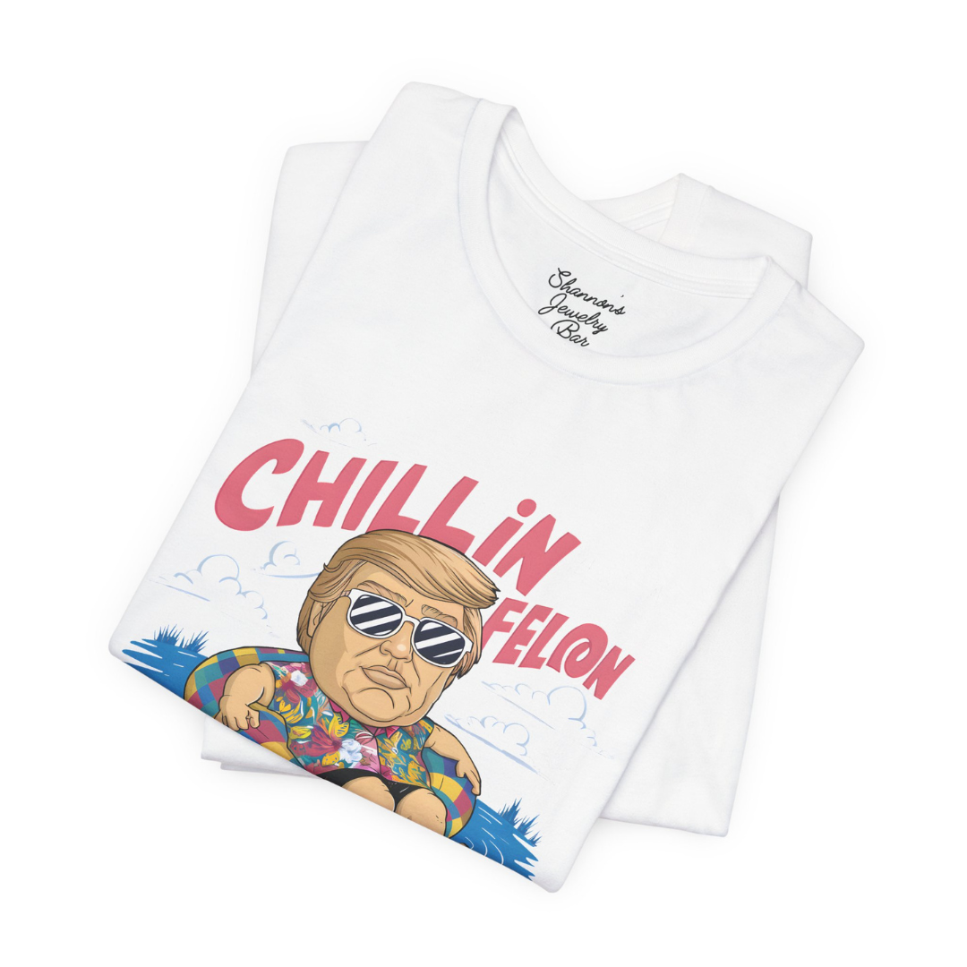 Chillin like a Felon - Trump Tee - Unisex Jersey Short Sleeve Tee