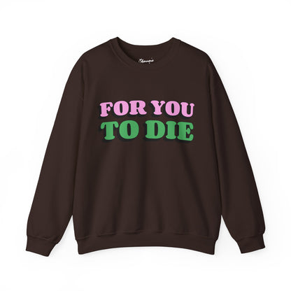 For you to Die Crewneck Sweatshirt, VPR, Vanderpump Rules, Ariana Madix, Iconic Quotes, Lisa Vanderpump, Pump Rules, Bravo TV, Scandoval