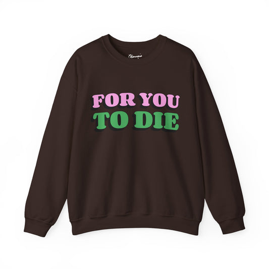 For you to Die Crewneck Sweatshirt, VPR, Vanderpump Rules, Ariana Madix, Iconic Quotes, Lisa Vanderpump, Pump Rules, Bravo TV, Scandoval