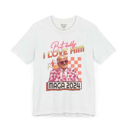 But Daddy, I Love Him - Pro Trump Shirt - MAGA - T Swift Inspired Lyrics - Unisex Jersey Short Sleeve Tee