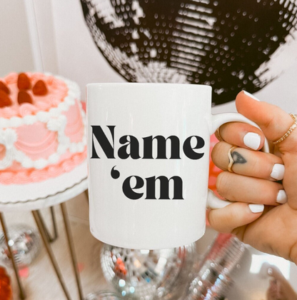 Name Em - Sutton Stracke Quote - RHOBH - Reality TV Lovers - Real Housewives Quotes - Iconic Bravo TV -  Ceramic Mug 11oz