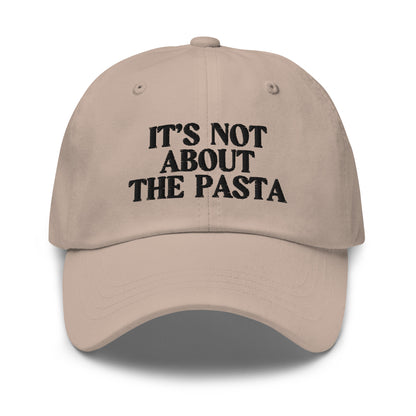 It's Not About The Pasta - Embroidered Dad hat, VPR- Vanderpump Rules