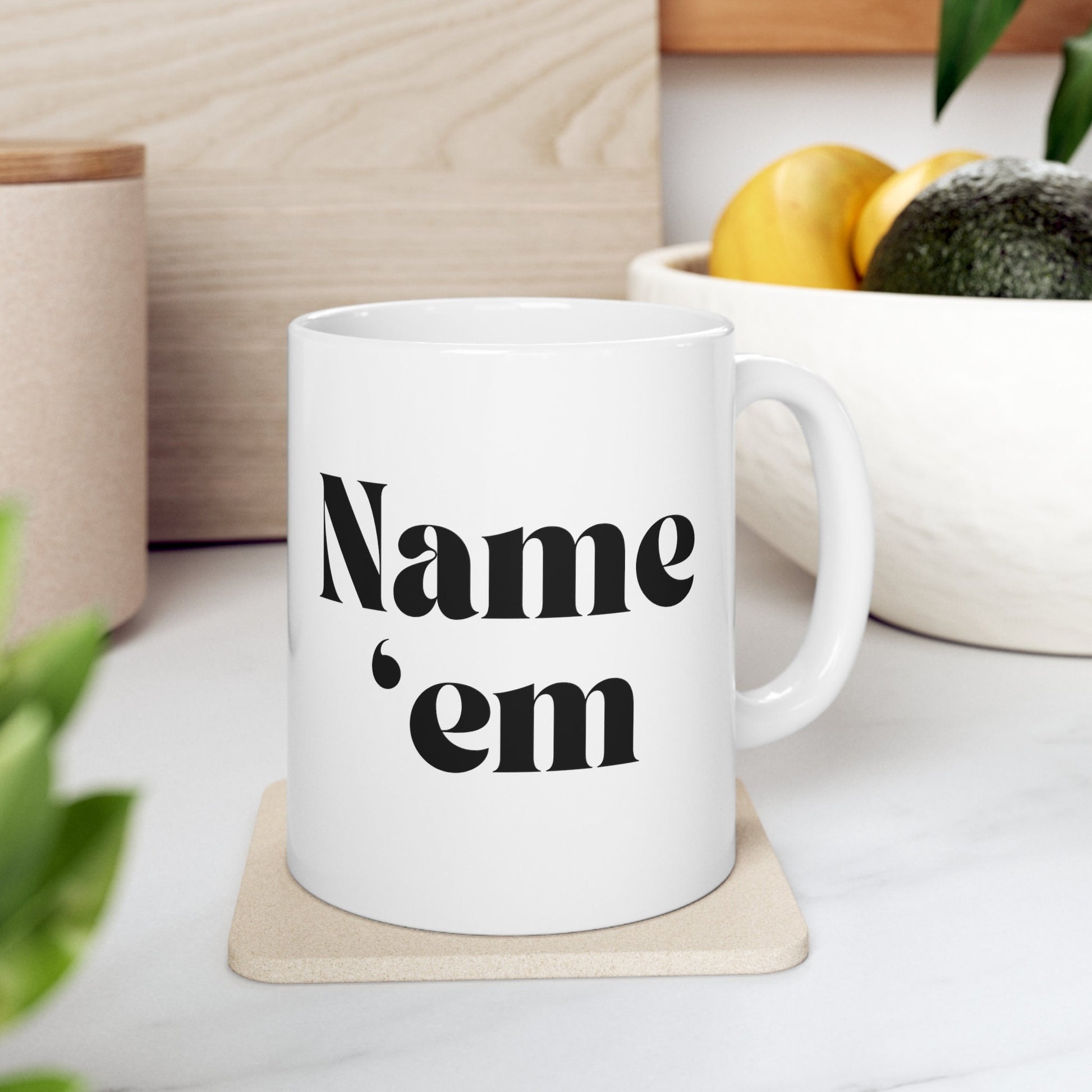 Name Em - Sutton Stracke Quote - RHOBH - Reality TV Lovers - Real Housewives Quotes - Iconic Bravo TV - Ceramic Mug 11oz