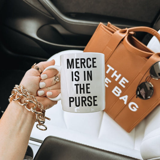 Merce Is In The Purse, Immersed In Merce, Ceramic Mug, 11oz, Erika Jayne, RHOBH, Real Housewives, Bravo TV, Real Housewives of Beverly Hills