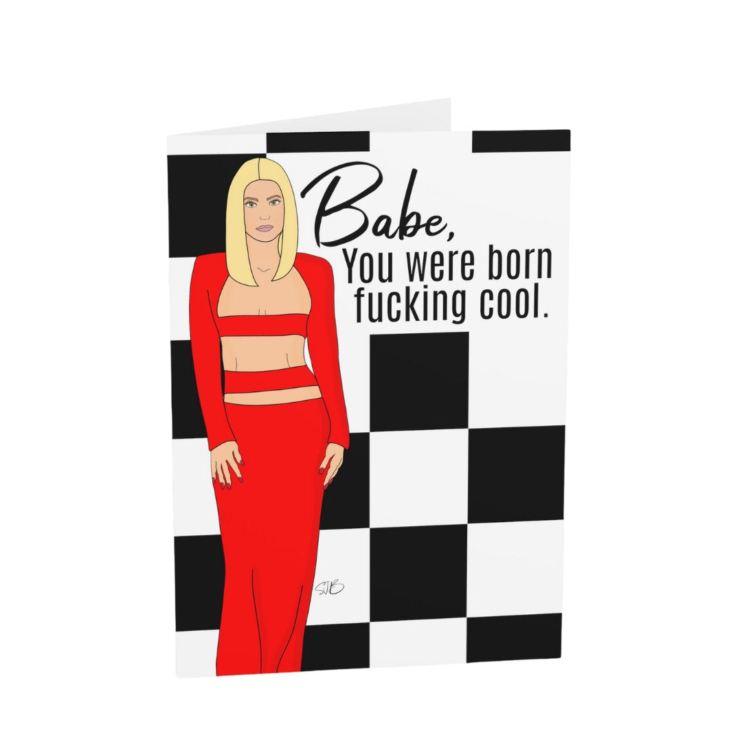 Babe, You Were Born Fucking Cool Birthday Card - Blank, VPR Card, Vanderpump Rules, Ariana Madix, Scandoval, Original, Bravo TV- 4.6 x 6.25