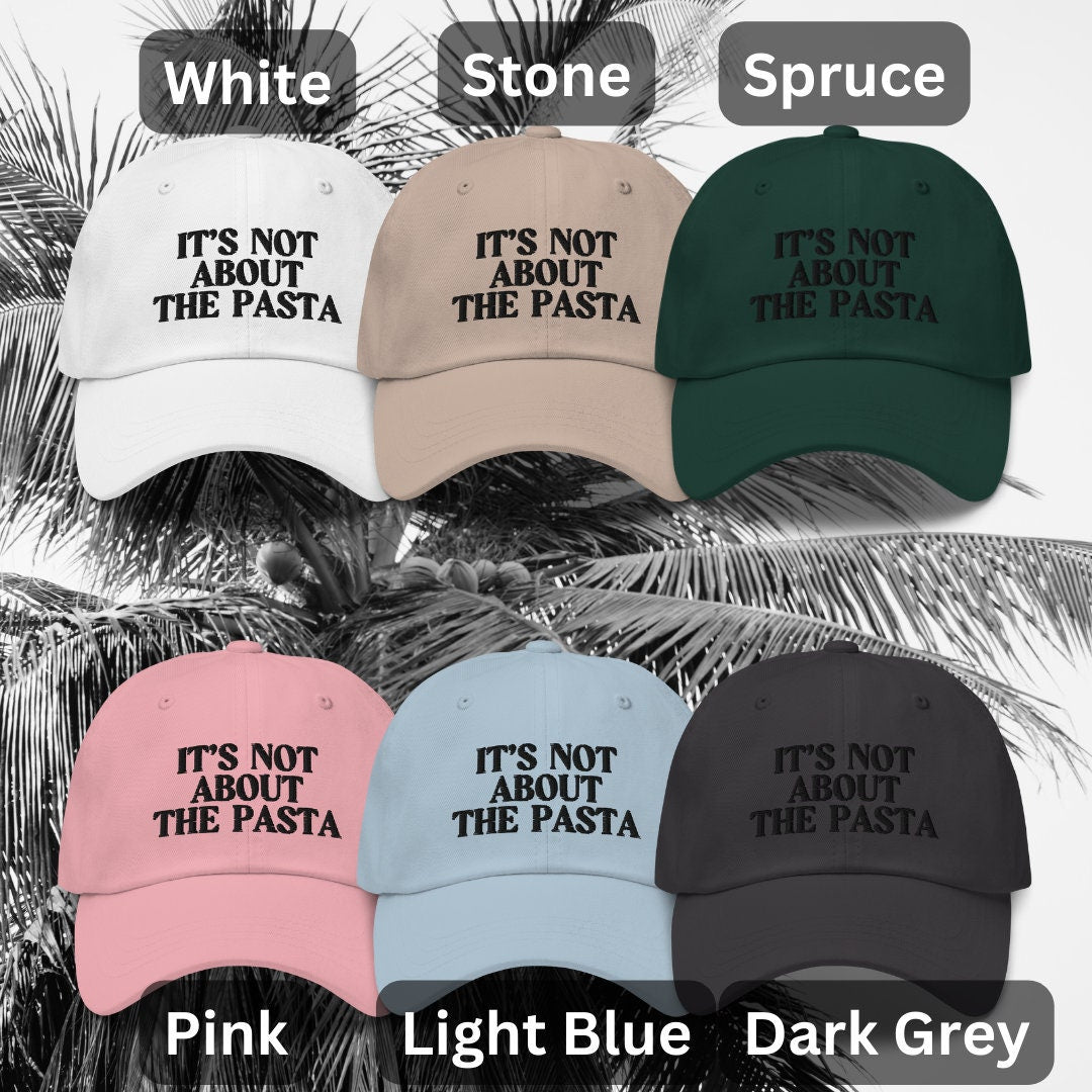 Its Not About The Pasta! - Embroidered Dad hat, Vanderpump Rules, VPR, James Kennedy, Lala Kent, Lisa Vanderpump, Pump Rules