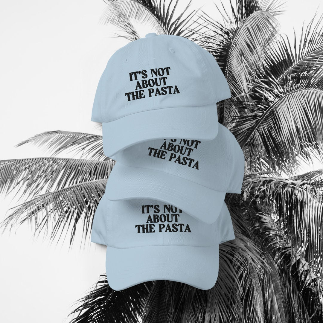 Its Not About The Pasta! - Embroidered Dad hat, Vanderpump Rules, VPR, James Kennedy, Lala Kent, Lisa Vanderpump, Pump Rules