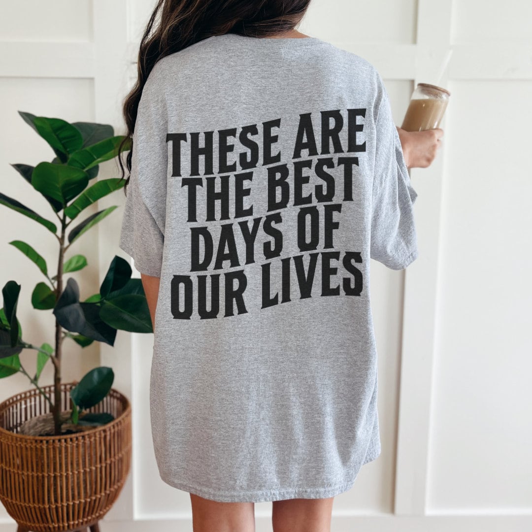 These Are The Best Days Of Our Lives - T-Shirt, VPR - Vanderpump Rules Themed Crewneck Sweatshirt, Custom Made, Pump Rules, Lisa Vanderpump