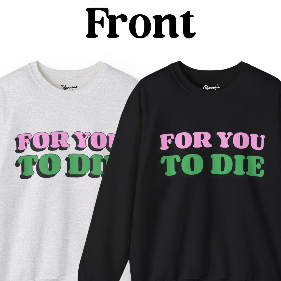 For you to Die Crewneck Sweatshirt, VPR, Vanderpump Rules, Ariana Madix, Iconic Quotes, Lisa Vanderpump, Pump Rules, Bravo TV, Scandoval