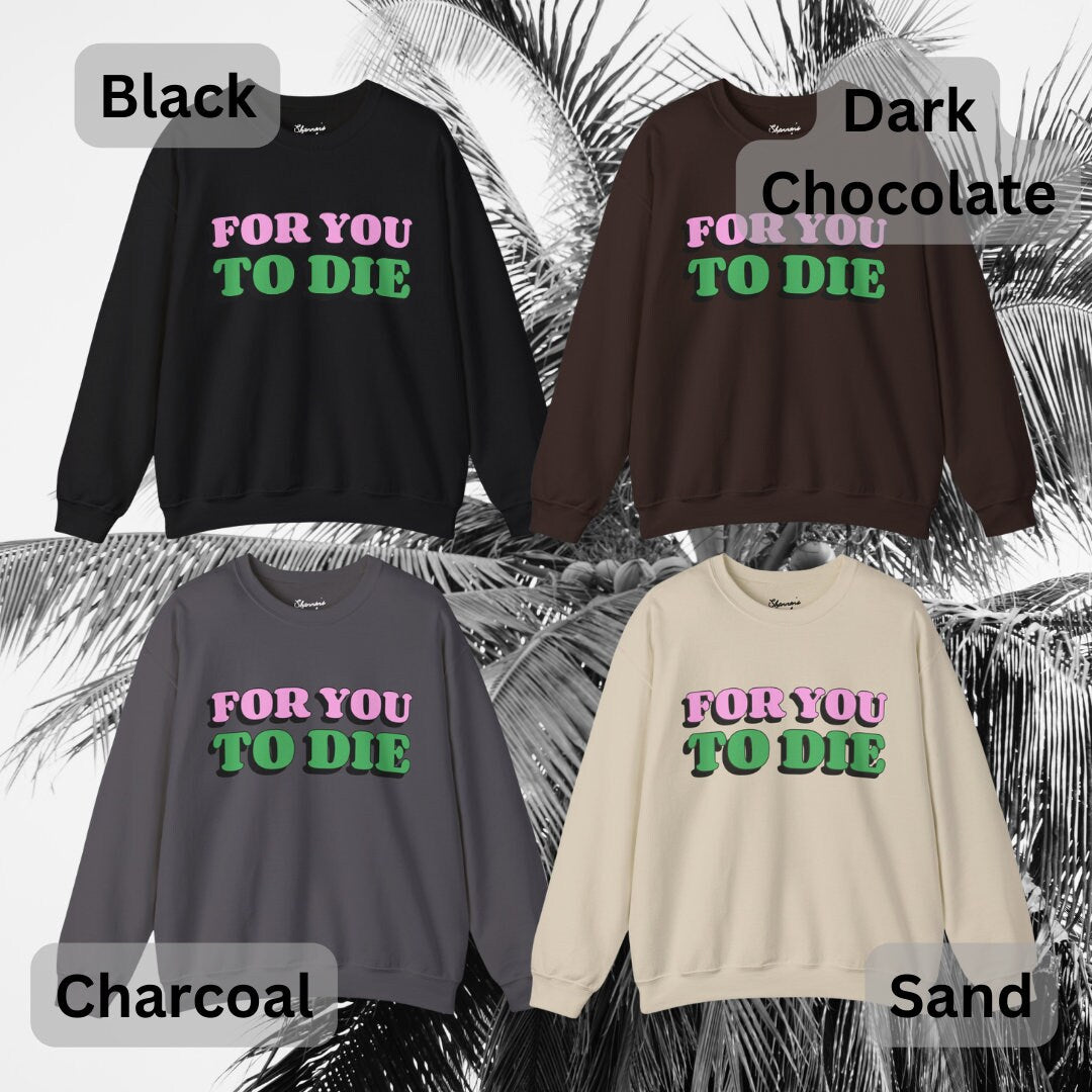 For you to Die Crewneck Sweatshirt, VPR, Vanderpump Rules, Ariana Madix, Iconic Quotes, Lisa Vanderpump, Pump Rules, Bravo TV, Scandoval