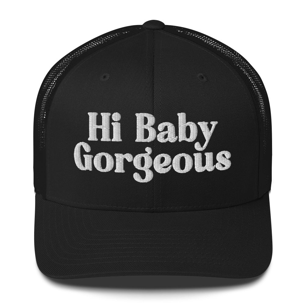 Hi Baby Gorgeous - Embroidered - Trucker Cap