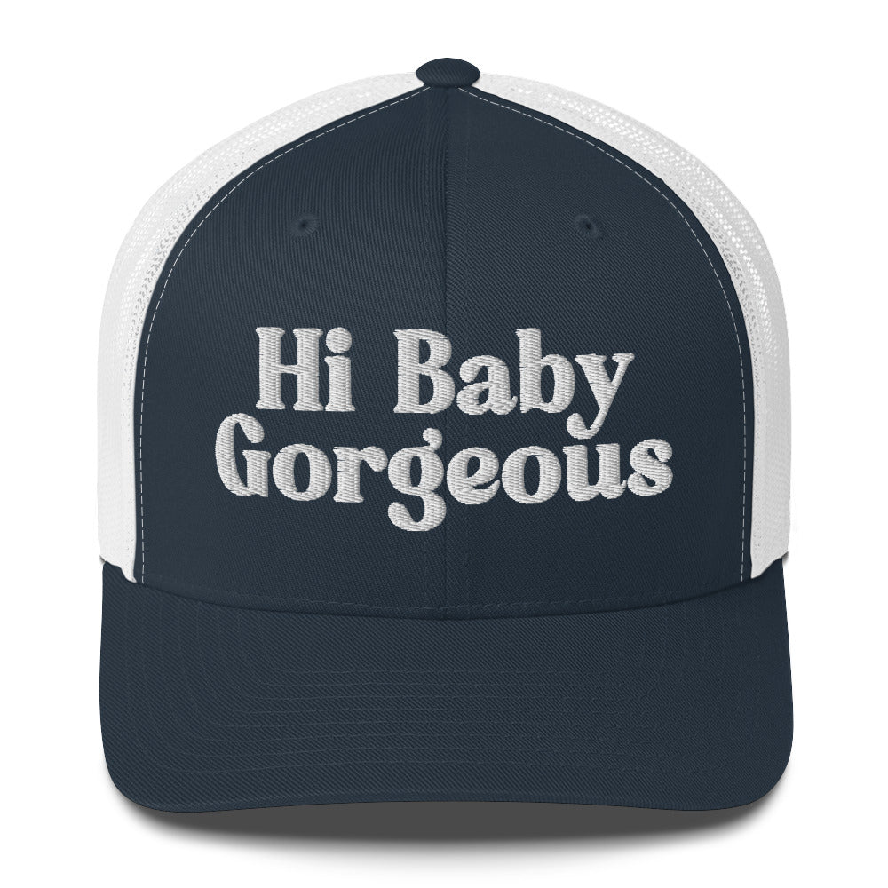 Hi Baby Gorgeous - Embroidered - Trucker Cap