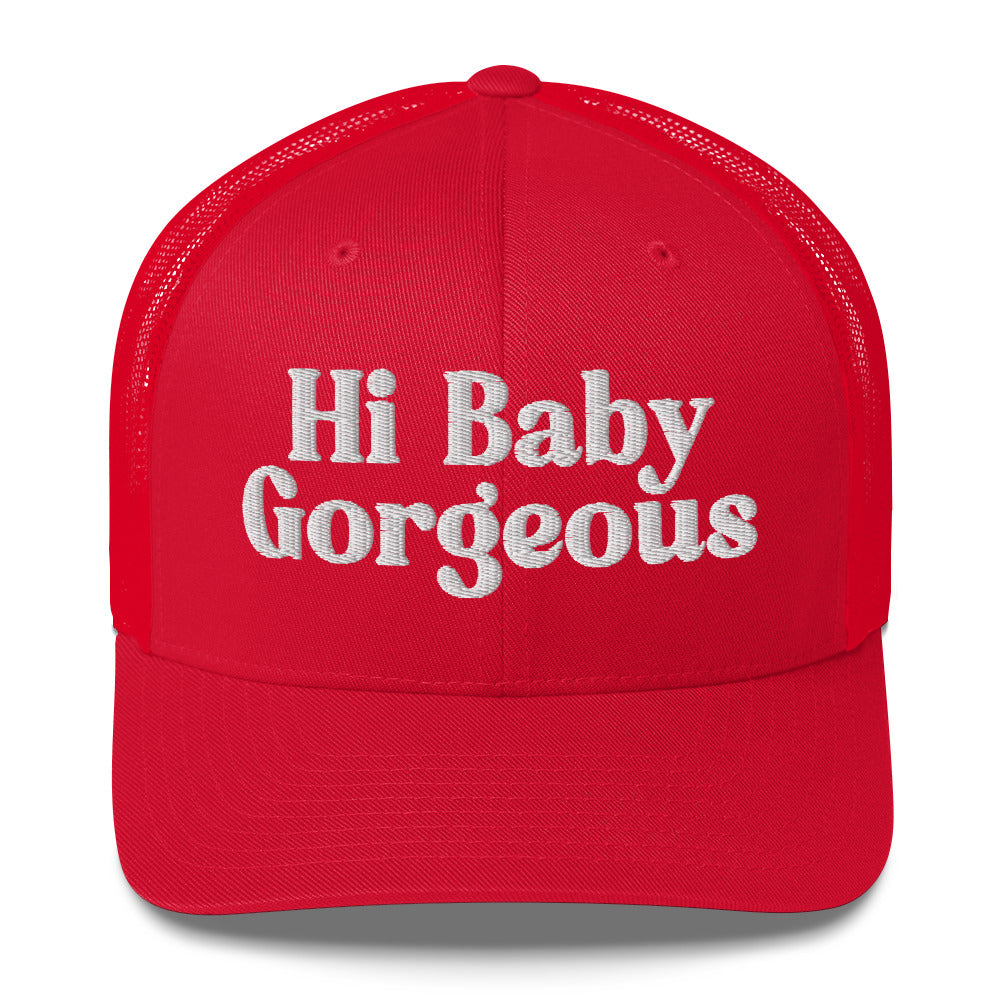 Hi Baby Gorgeous - Embroidered - Trucker Cap