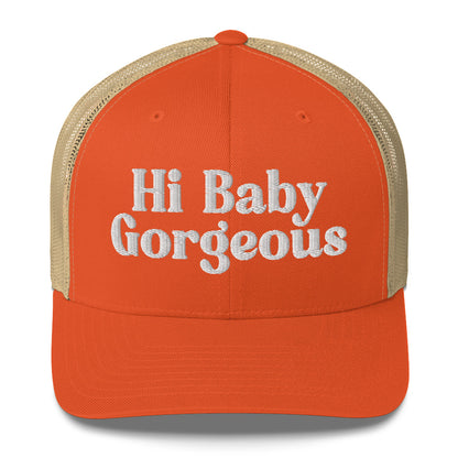 Hi Baby Gorgeous - Embroidered - Trucker Cap