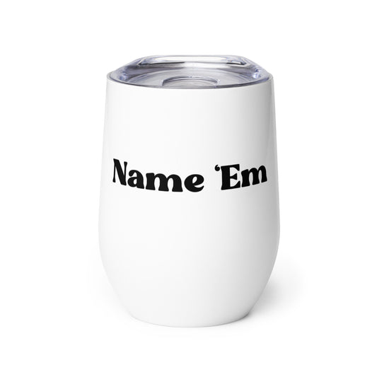 Name Em - Wine tumbler - RHOBH