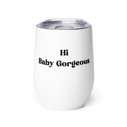 Hi, Baby Gorgeous - Wine tumbler - RHOSLC