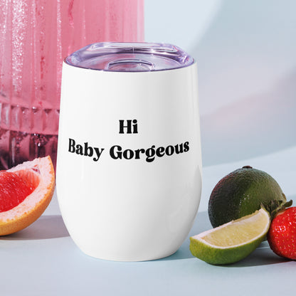 Hi, Baby Gorgeous - Wine tumbler - RHOSLC