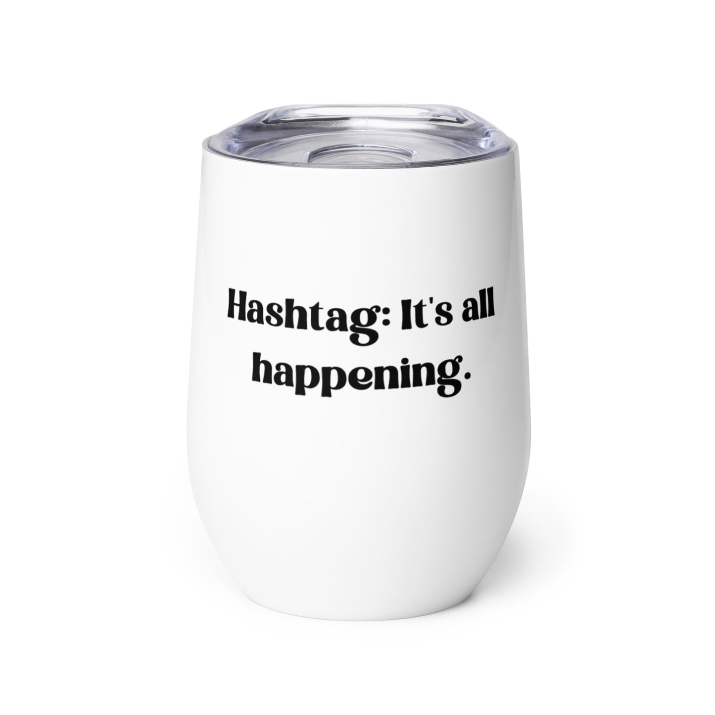 Hashtag: It's all Happening - Wine tumbler - VPR