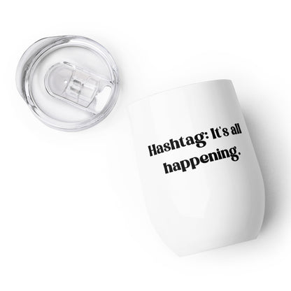 Hashtag: It's all Happening - Wine tumbler - VPR