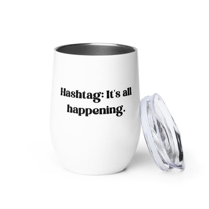 Hashtag: It's all Happening - Wine tumbler - VPR