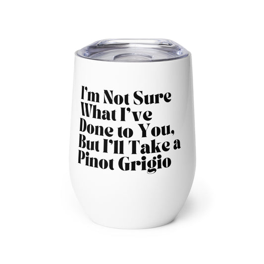But, I'll Take Pino Grigio - Wine tumbler - VPR Stassi Schroeder
