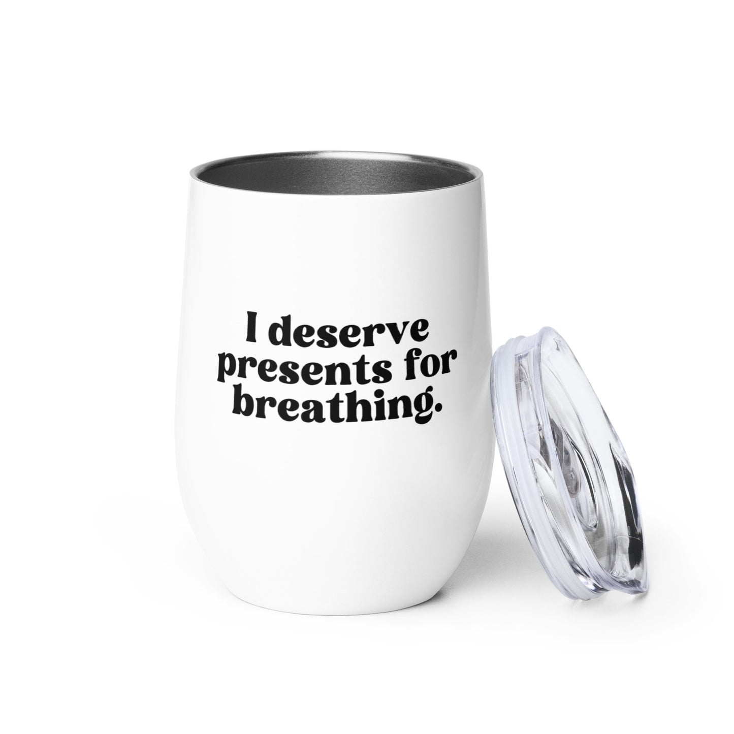 I Deserve Presents for Breathing - Wine tumbler - RHOSLC